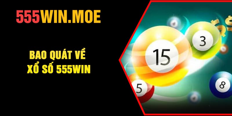 Bao quát về xổ số 555Win