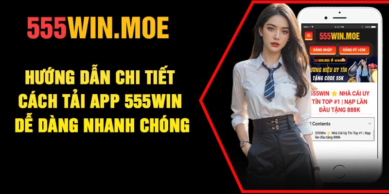 Hướng dẫn chi tiết cách tải app 555Win dễ dàng nhanh chóng