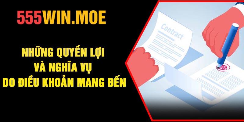 Những quyền lợi và nghĩa vụ do điều khoản mang đến