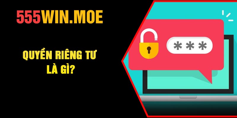 Quyền riêng tư là gì?