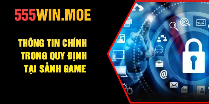Thông tin chính trong quy định tại sảnh game